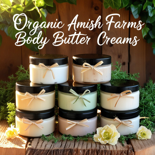 Organic Amish Farms Natural Body Butter Creams - Nourish & Moisturize Your Skin