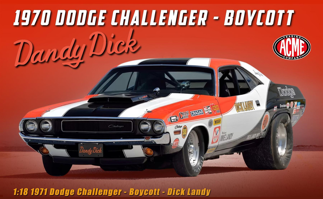Acme 1:18 Scale 1970 Dodge Challenger - Boycott - Dick Landy