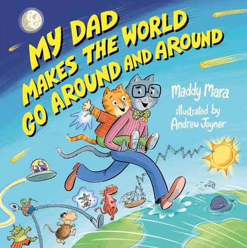 My Dad Makes the World Go Around and Around: Filled with quirky inventions and extraordinary feats, this is the perfect adventure to share with Dad this special