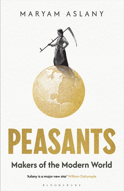 Peasants: Makers of the Modern World