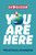 You Are Here