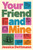 Your Friend and Mine