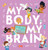 My Body, My Brain