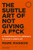 The Subtle Art of Not Giving a F*ck