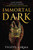 Immortal Dark Trilogy: Book 1 2