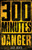 300 Minutes of Danger