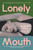 Lonely Mouth