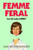 Femme Feral: OBSERVER DEBUT NOVELIST OF THE YEAR 2026