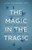 Magic in the Tragic: Rewriting the Script on Grief and Discovering Happiness in Our Darkest Days
