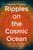 Ripples on the Cosmic Ocean