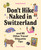 Lonely Planet Don't Hike Naked in Switzerland: And 101 Other Travel Etiquette Tips