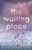 The Waiting Place