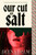 Our Cut of Salt