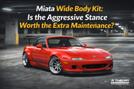 Miata Wide Body Kit: Is the Aggressive Stance Worth the Extra Maintenance?