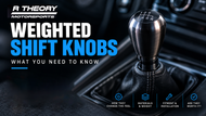 Weighted Shift Knobs: What You Need to Know
