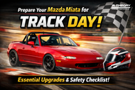 Mazda MX-5 Track Day Checklist: Parts You Need Before Hitting the Track