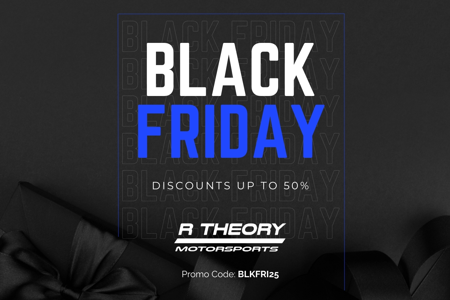R Theory Motorsports Black Friday Sale - Our Biggest Event of the Year!