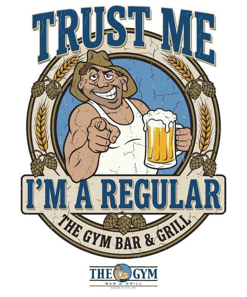 Trust Me I'm a Regular shirt from The Gym Bar and Grill, home of the Sauk City THCA vending machine