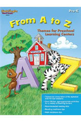 From A to Z: Themes for Preschool Learning Centers, Reproducible - Pre-K From A to Z: Themes for Preschool Learning Centers, Reproducible - Pre-K