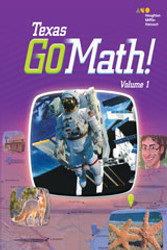 Go Math Texas - Grade 3 2015 Student Edition Set Vol 1 & 2 Go Math Texas - Grade 3 2015 Student Edition Set Vol 1 & 2