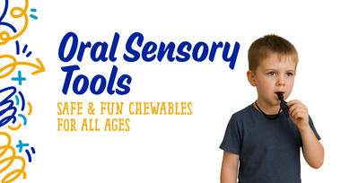 Oral Sensory Tools: Safe and Fun Chewable Products for All Ages