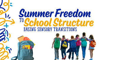 Summer Freedom to School Structure: Easing Sensory Transitions