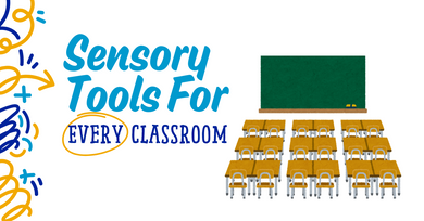 3 Sensory Tools Every Classroom Needs to Improve Student Focus