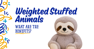 What Is a Weighted Stuffed Animal? Benefits for Kids and Classrooms