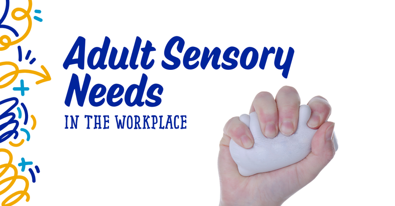 Adult Sensory Needs in the Workplace: Tools and Strategies for Success