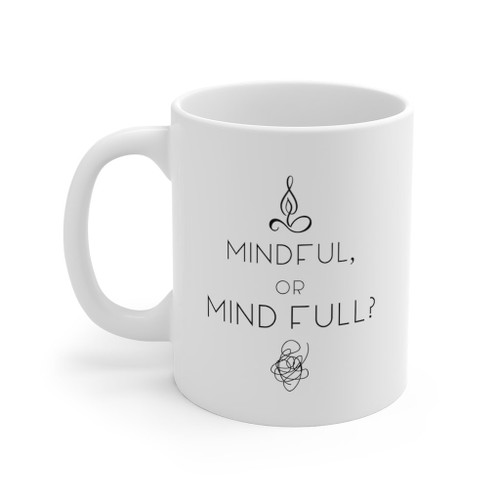 Yoga Theme - White ceramic Mindful or Mind Full Mug