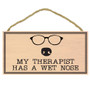 My Therpaist Had a Wet Nose Wood Sign