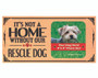 Its Not A Home Without Our Rescue Dog Wood Sign