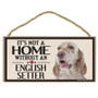 Its Not A Home Without AN ENGLISH SETTER Wood Sign