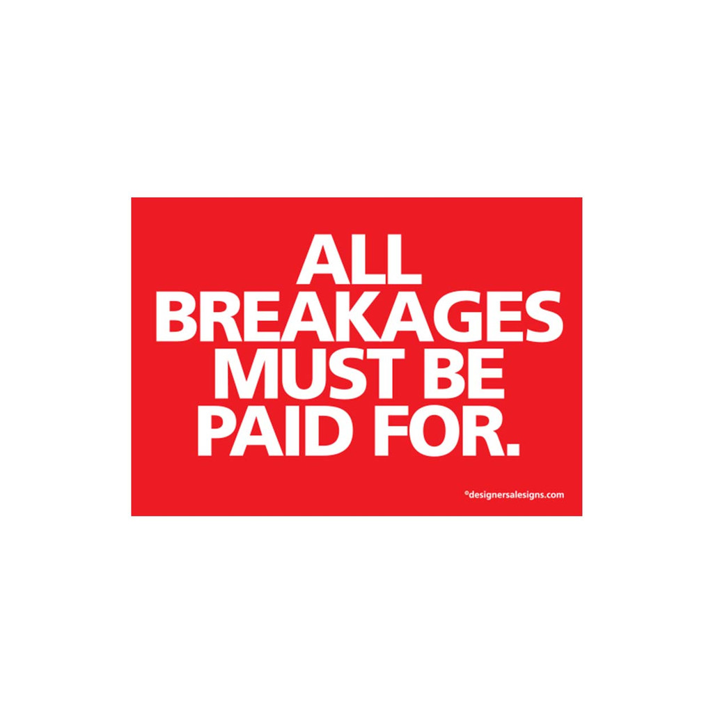 Sign "all breakages must be.." A5 landscape (T5120RDWH)