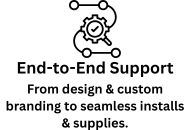 End-to-end support from design & custom branding to intals & supplies