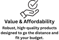 We offer affordability that is robust,  durable and caters to all budgets