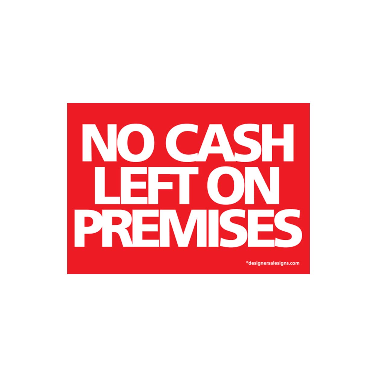 Shop for Shops Sign "no cash left on premises" A5 landscape 210 W x 148 mm H(T5133RDWH)
