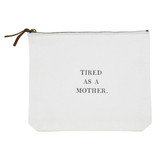 Canvas Zip Pouch - Tired As A Mother by Santa Barbara Design Studio