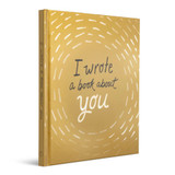 Gift Book - I Wrote a Book About You (Gold Edition) by Compendium