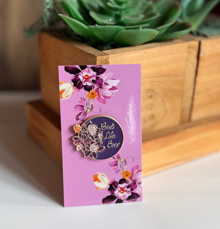 Best Life Ever Enamel Pin -Orchids