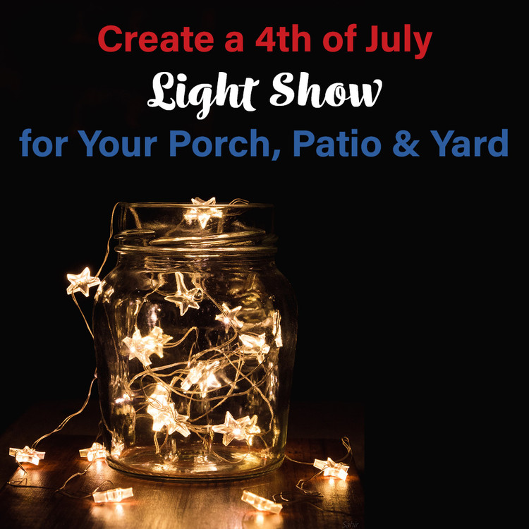 Create a 4th of July Light Show for Your Porch, Patio & Yard