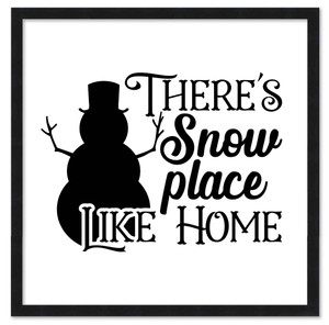 There's Snow Place Like Home 15.5" x 15.5" Framed Christmas Wall Decor Art Print Sign Poster in a Black Wooden Frame with UV Acrylic and Hangers