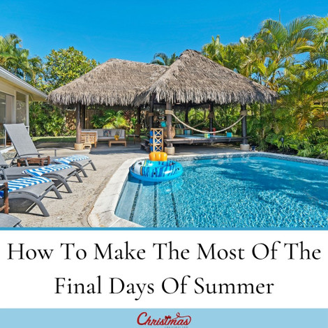 How To Make The Most Of The Final Days Of Summer