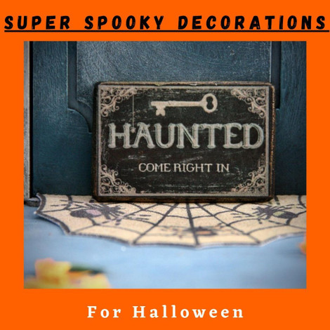 Super Spooky Decorations for Halloween