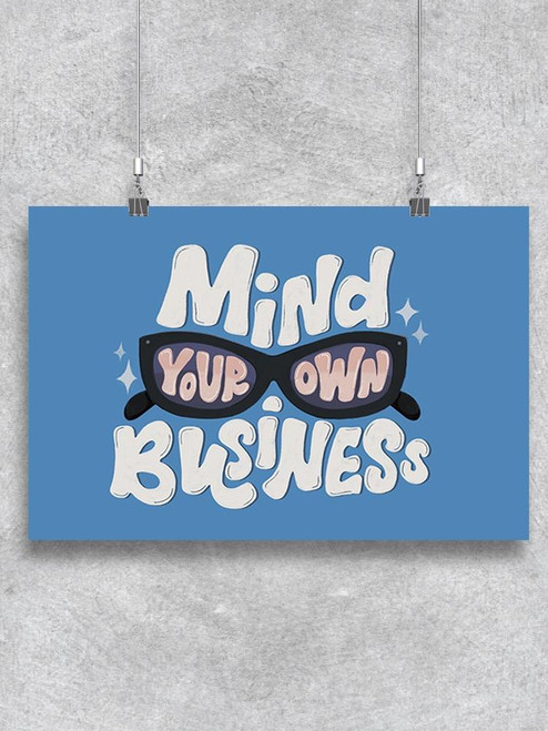 Mind Your Own Business! Poster -Image by Shutterstock