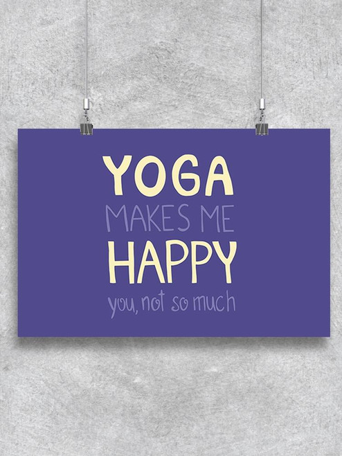 Yoga Makes Me Happy! Poster -Image by Shutterstock