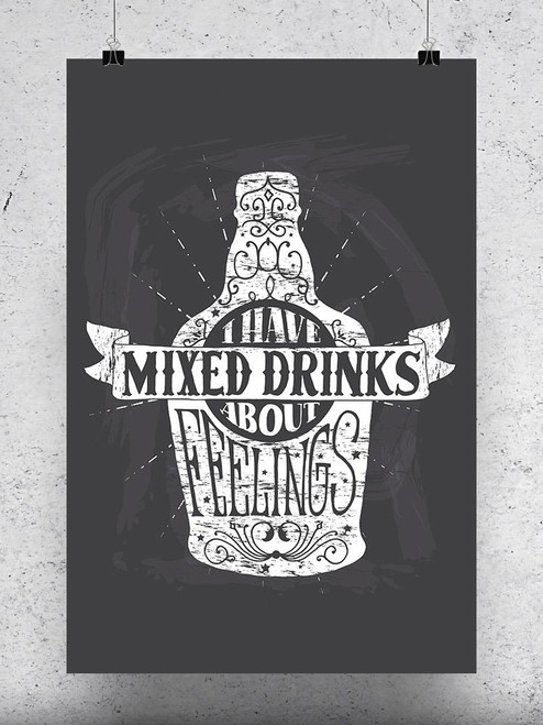 Got Mixed Drinks About Feelings Poster -Image by Shutterstock