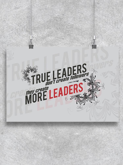 True Leaders Create More Leaders Poster -Image by Shutterstock