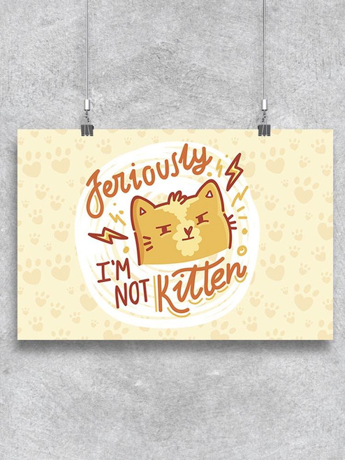 Seriously, I'm Not Kitten. Poster -Image by Shutterstock