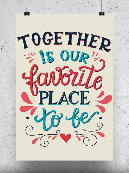 Our Favorite Place To Be. Poster -Image by Shutterstock